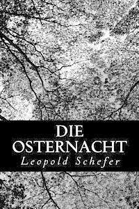 Leopold Schefer - Die Osternacht, Häftad