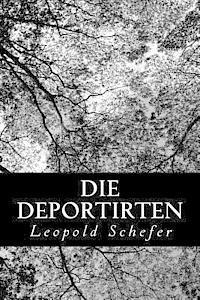 Leopold Schefer - Die Deportirten, Häftad
