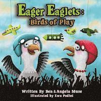 Angela Muse - Eager Eaglets: Birds of Play, Häftad. Tillgänglighet: Lägg i varukorg