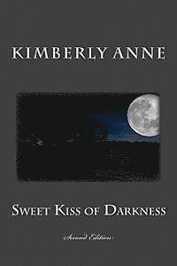 Kimberly Anne - Sweet Kiss of Darkness: Second Edition, Häftad. Tillgänglighet: Lägg i varukorg