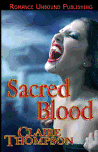 Claire Thompson - Sacred Blood: Book Three of the True Kin Vampire Tales, Häftad. Tillgänglighet: Lägg i varukorg