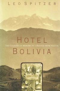 Leo Spitzer - Hotel Bolivia: The Culture of Memory in a Refuge From Nazism, Häftad. Tillgänglighet: Lägg i varukorg