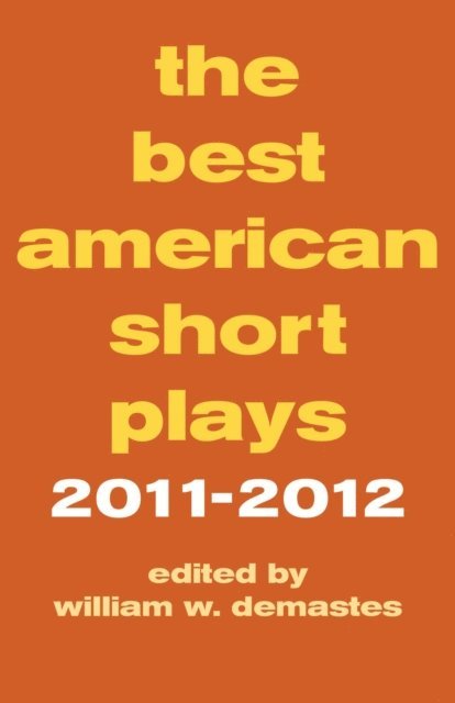 William W. Demastes - Best American Short Plays 2011-2012, E-bok