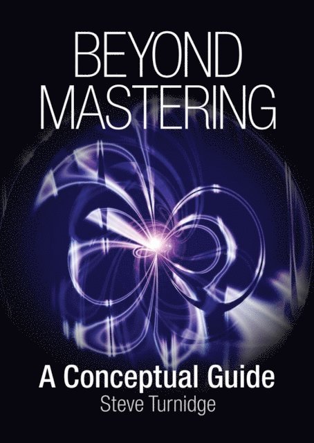 Steve Turnidge - Beyond Mastering, E-bok