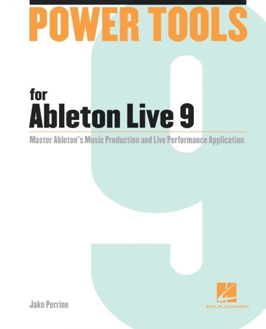Jake Perrine - Power Tools for Ableton Live 9, E-bok
