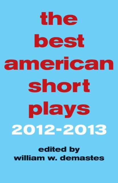 William W. Demastes, William W. Demastes - Best American Short Plays 2012-2013, E-bok