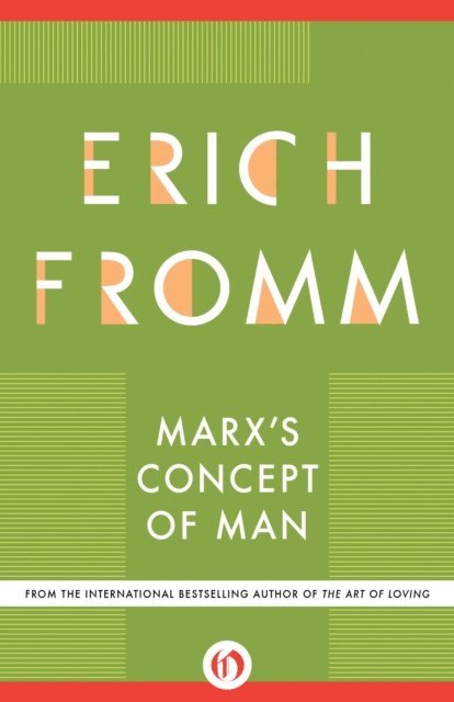 Erich Fromm - Marx's Concept of Man, E-bok