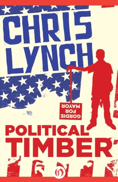 Chris Lynch - Political Timber, E-bok