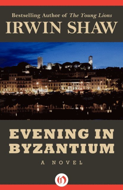 Irwin Shaw - Evening in Byzantium, E-bok