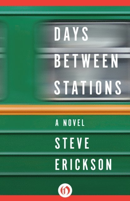 Steve Erickson - Days Between Stations, E-bok