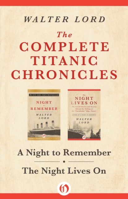 Walter Lord - Complete Titanic Chronicles, E-bok