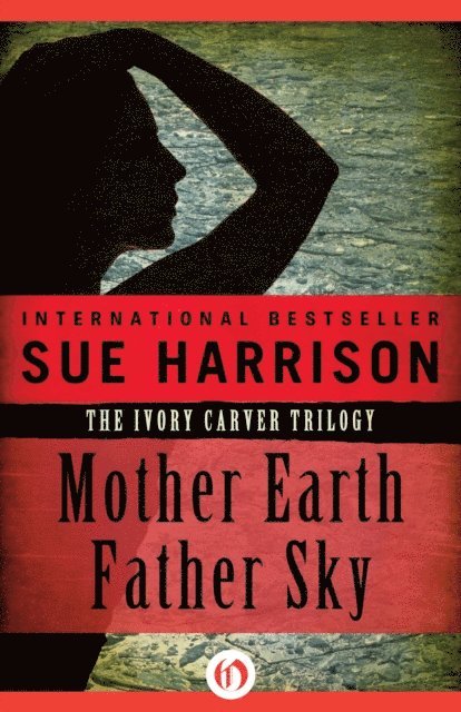 Sue Harrison - Mother Earth, Father Sky, E-bok