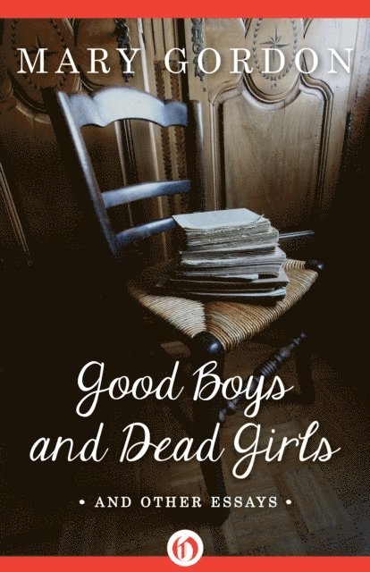 Mary Gordon - Good Boys and Dead Girls, E-bok