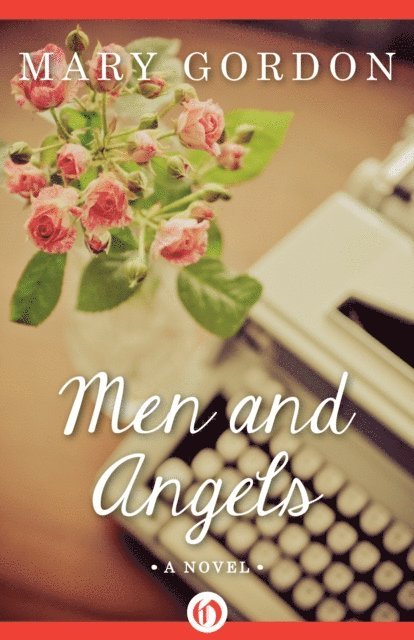Mary Gordon - Men and Angels, E-bok