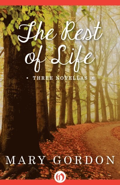 Mary Gordon - Rest of Life, E-bok