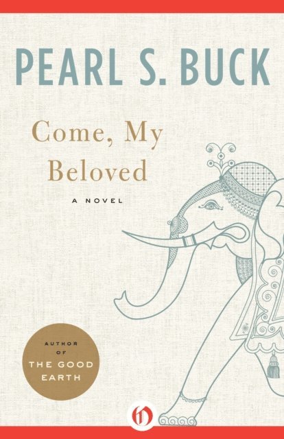 Pearl S. Buck - Come, My Beloved, E-bok