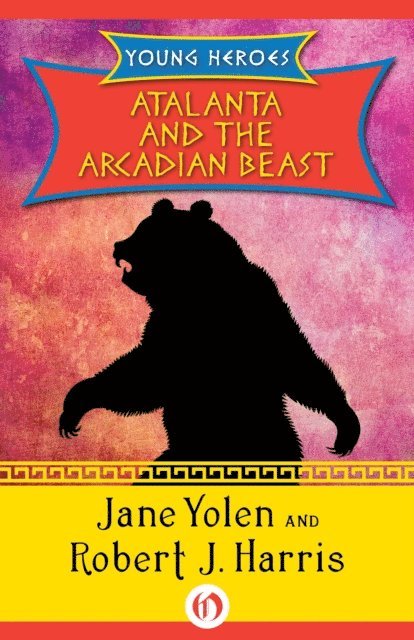 Robert J. Harris, Jane Yolen - Atalanta and the Arcadian Beast, E-bok