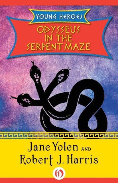 Robert J. Harris, Jane Yolen - Odysseus in the Serpent Maze, E-bok