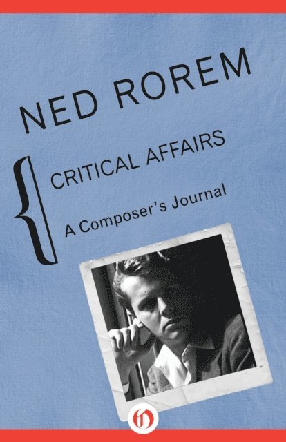 Ned Rorem - Critical Affairs, E-bok
