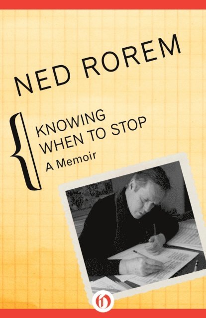 Ned Rorem - Knowing When to Stop, E-bok