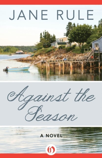 Jane Rule - Against the Season, E-bok