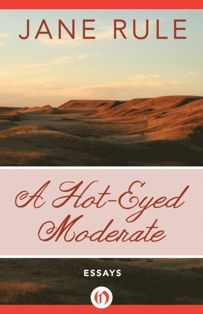 Jane Rule - Hot-Eyed Moderate, E-bok