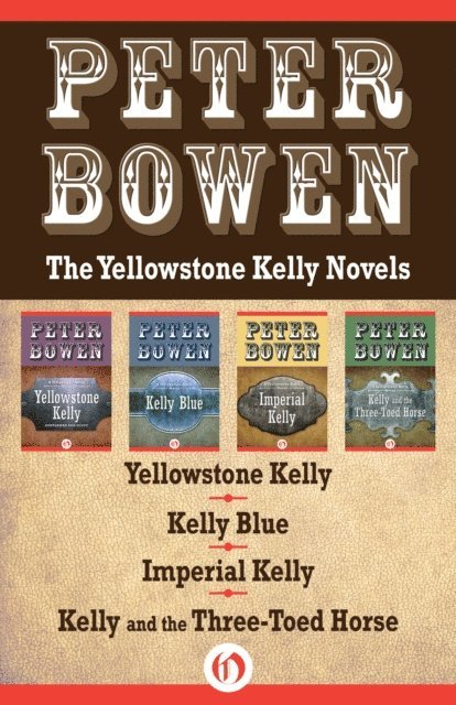 Peter Bowen - Yellowstone Kelly Novels, E-bok