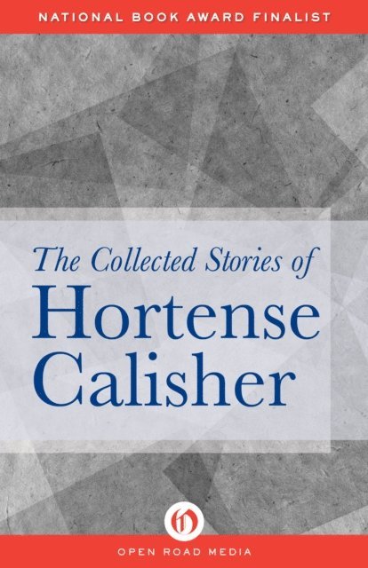 Hortense Calisher - Collected Stories of Hortense Calisher, E-bok. Tillgänglighet: Lägg i varukorg