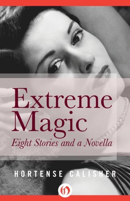 Hortense Calisher - Extreme Magic, E-bok. Tillgänglighet: Lägg i varukorg