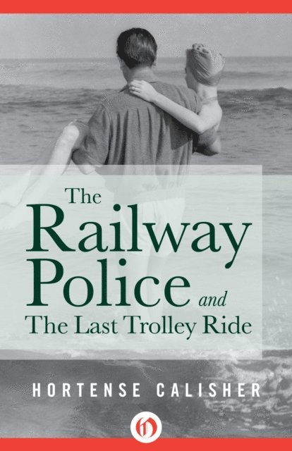 Hortense Calisher - Railway Police and The Last Trolley Ride, E-bok. Tillgänglighet: Lägg i varukorg