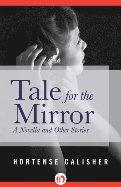 Hortense Calisher - Tale for the Mirror, E-bok. Tillgänglighet: Lägg i varukorg