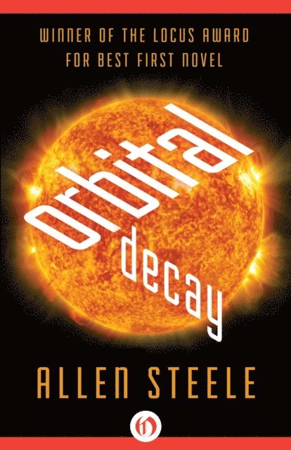 Allen Steele - Orbital Decay, E-bok