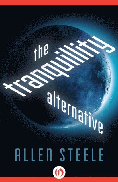 Allen Steele - Tranquillity Alternative, E-bok