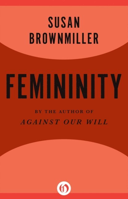 Susan Brownmiller - Femininity, E-bok