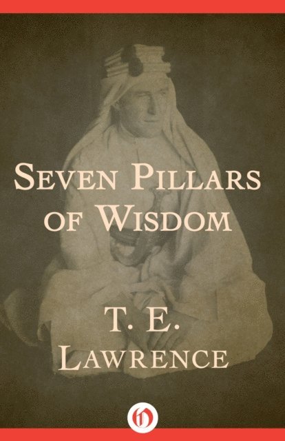 T. E. Lawrence - Seven Pillars of Wisdom, E-bok