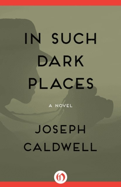 Joseph Caldwell - In Such Dark Places, E-bok