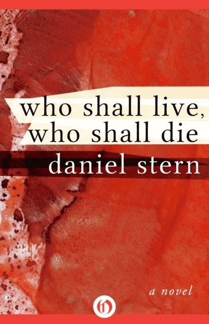 Daniel Stern - Who Shall Live, Who Shall Die, E-bok