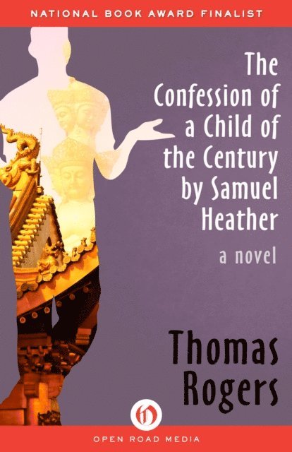 Thomas Rogers - Confession of a Child of the Century by Samuel Heather, E-bok