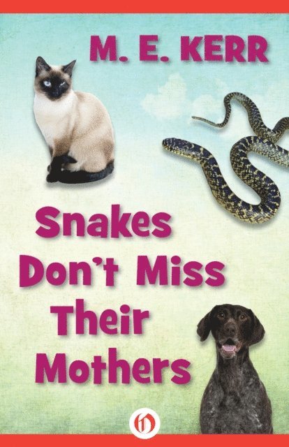 M. E. Kerr - Snakes Don't Miss Their Mothers, E-bok
