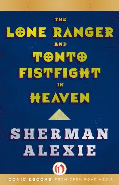Sherman Alexie - Lone Ranger and Tonto Fistfight in Heaven, E-bok
