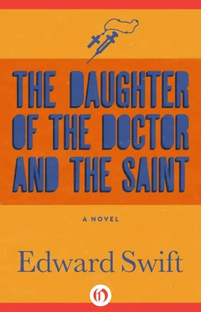 Edward Swift - Daughter of the Doctor and the Saint, E-bok. Tillgänglighet: Lägg i varukorg