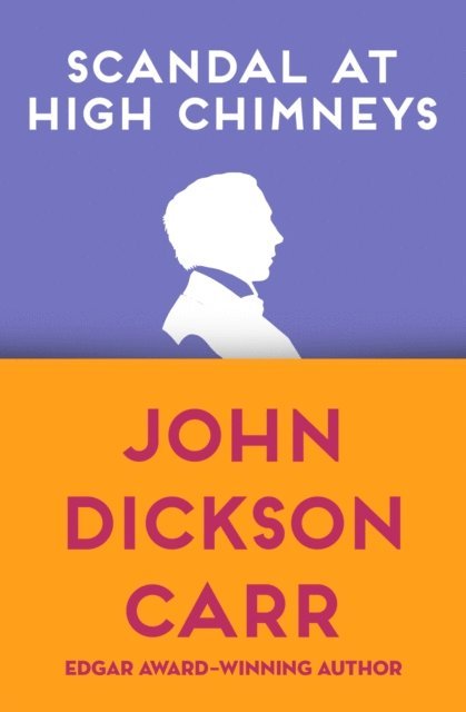John Dickson Carr - Scandal at High Chimneys, E-bok