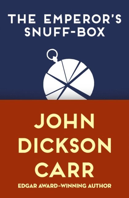 John Dickson Carr - Emperor's Snuff-Box, E-bok