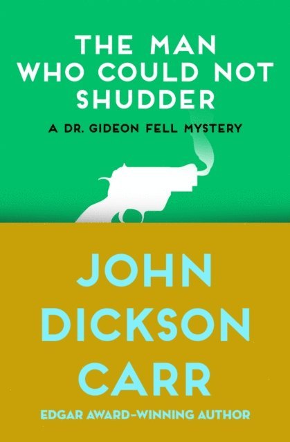 John Dickson Carr - Man Who Could Not Shudder, E-bok