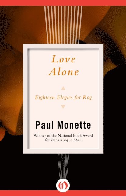 Paul Monette - Love Alone, E-bok