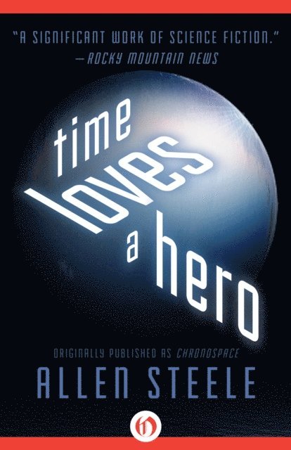 Allen Steele - Time Loves a Hero, E-bok