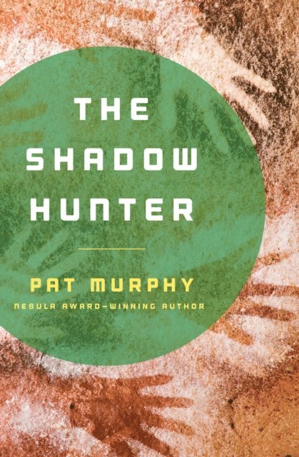 Pat Murphy - Shadow Hunter, E-bok