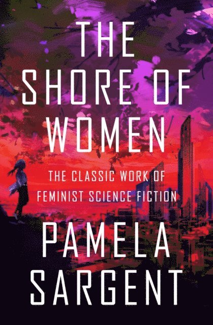 Pamela Sargent - Shore of Women, E-bok