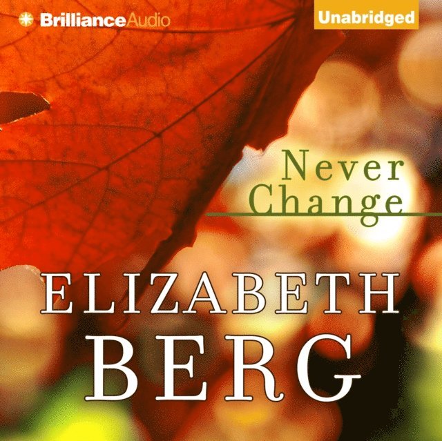 Elizabeth Berg - Never Change, Ljudbok