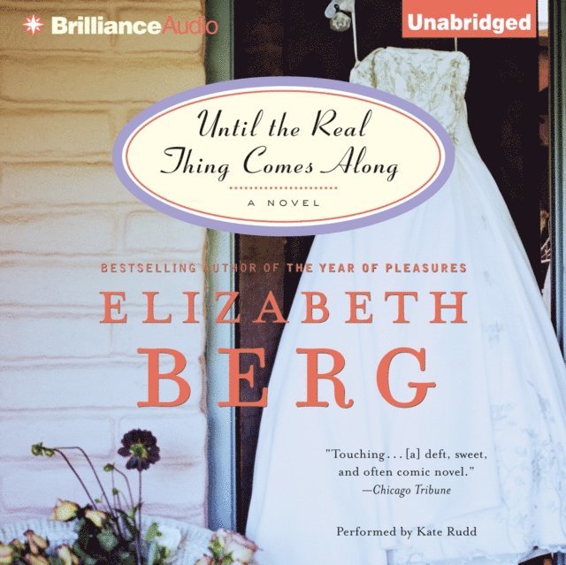 Elizabeth Berg - Until the Real Thing Comes Along, Ljudbok